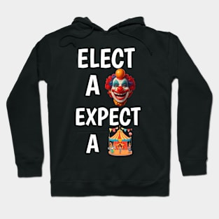 elect a clown expect a circus Hoodie